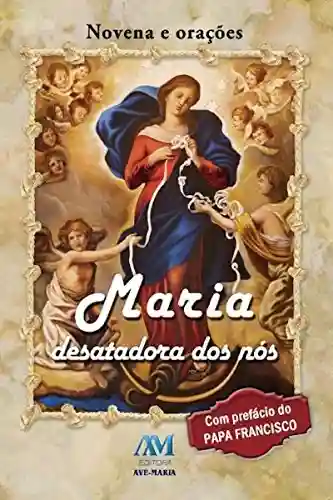 Capa do livro: Maria desatadora dos nós: Novena e orações - Ler Online pdf