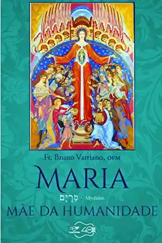 Livro PDF: Maria, mãe da humanidade: Fr. Bruno Varriano