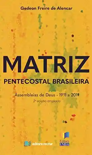 Livro PDF: Matriz Pentecostal Brasileira: Assembleias de Deus 1911 a 2011
