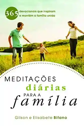 Livro PDF: Meditações diárias para a família: 365 devocionais que inspiram e mantém a família unida