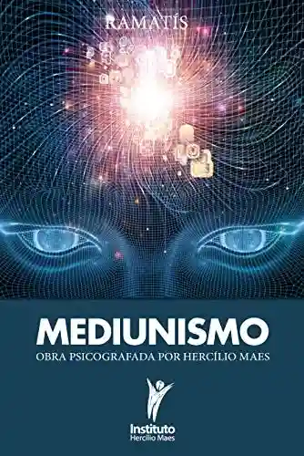 Livro PDF: Mediunismo (Hercílio Maes – Ramatís [Em Português] Livro 8)