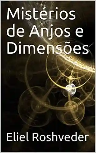 Capa do livro: Mistérios de Anjos e Dimensões - Ler Online pdf