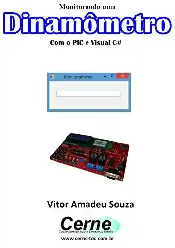 Livro PDF: Monitorando um Dinamômetro Com o PIC e Visual C#