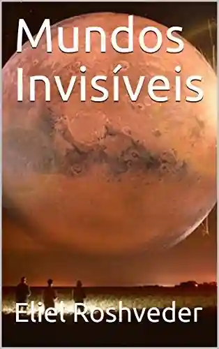 Capa do livro: Mundos Invisíveis - Ler Online pdf