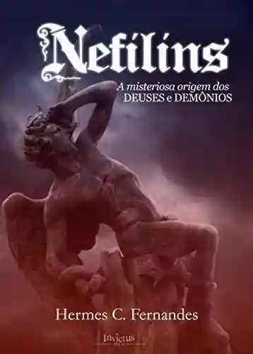 Livro PDF: NEFILINS: A misteriosa origem dos deuses e demônios