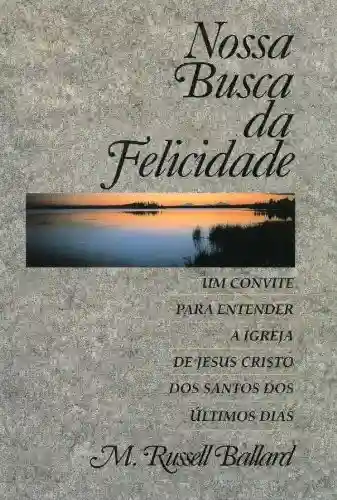 Livro PDF: Nossa Busca da Felicidade – Our Search for Happiness (Portuguese)