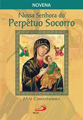 Livro PDF: Nossa Senhora do Perpétuo Socorro, mãe companheira (Novenas e orações)