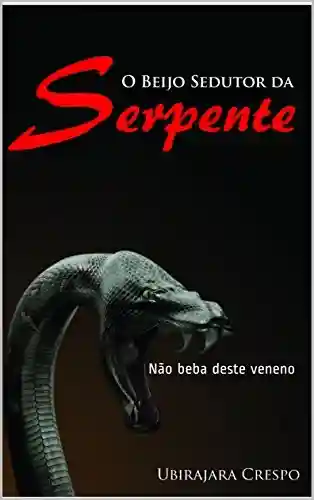 Livro PDF: O Beijo Sedutor da Serpente: Não beba deste veneno