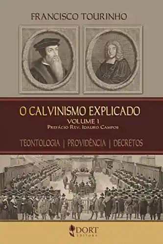 Capa do livro: O Calvinismo Explicado – Vol 1: Teontologia – Providência – Decretos - Ler Online pdf