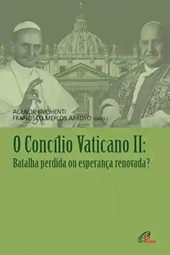 Livro PDF: O Concílio Vaticano II: Batalha perdida ou esperança renovada?