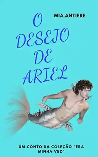 Livro PDF O desejo de Ariel (Era minha vez Livro 5)