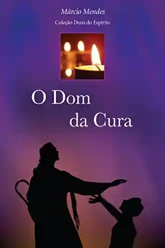 Livro PDF O Dom da Cura (Dons do Espírito)