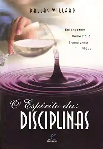 Livro PDF: O Espírito das Disciplinas: Entendendo Como Deus Transforma Vidas