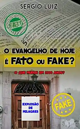 Livro PDF: O Evangelho de Hoje é Fato ou Fake? : O que mudou em 2.000 anos?