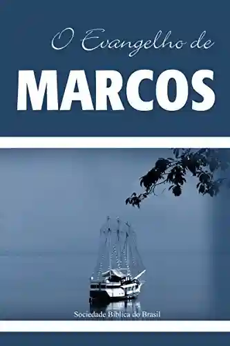 Livro PDF: O Evangelho de Marcos: Almeida Revista e Atualizada (Os Evangelhos, Almeida Revista e Atualizada Livro 2)