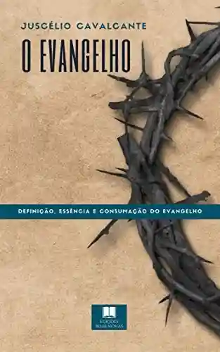 Livro PDF: O EVANGELHO: Definição, essência e consumação do Evangelho