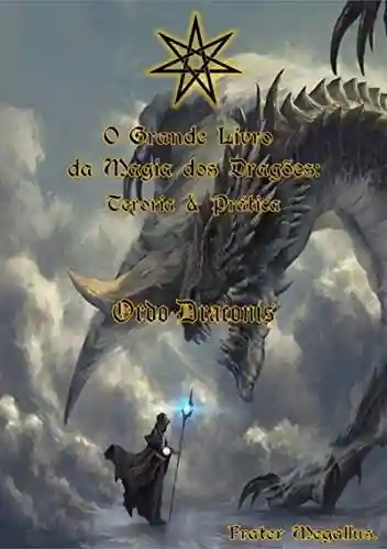 Livro PDF: O Grande Livro Da Magia Dos Dragões:teoria E Prática