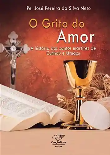 Livro PDF: O grito do amor: A história dos Santos Mártires de Cunhaú e Uruaçu