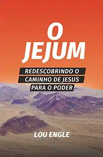 Capa do livro: O jejum: Redescobrindo o caminho de Jesus para o poder - Ler Online pdf