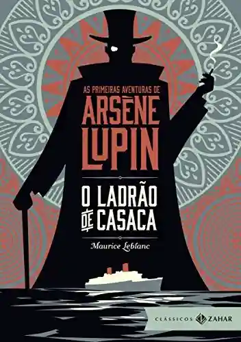 Capa do livro: O ladrão de casaca: edição bolso de luxo (Aventuras de Arsène Lupin) - Ler Online pdf