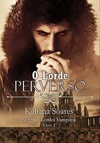 Livro PDF O Lorde Perverso – Série Os Lordes Vampiros livro 2