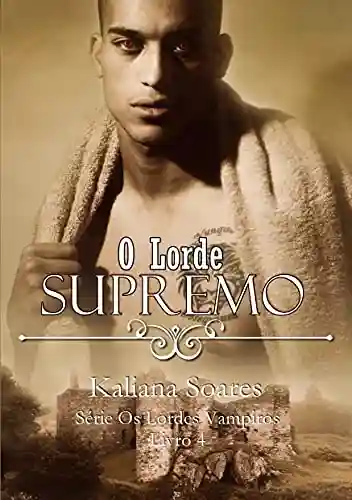 Capa do livro: O Lorde Supremo – Série Os Lordes Vampiros Livro 4 - Ler Online pdf