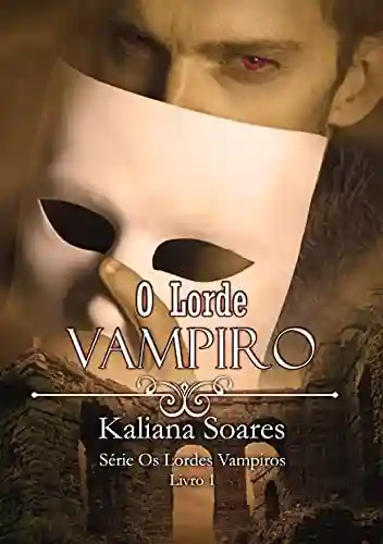 Capa do livro: O Lorde Vampiro – Série os Lordes Vampiros Livro 1 - Ler Online pdf