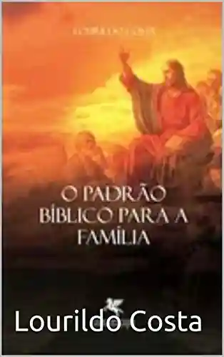 Livro PDF: O Padrão Bíblico para a Família