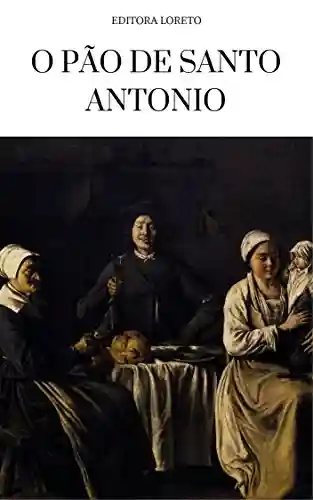 Livro PDF: O Pão de Santo Antônio: o pão dos pobres – devoção à Santo Antonio