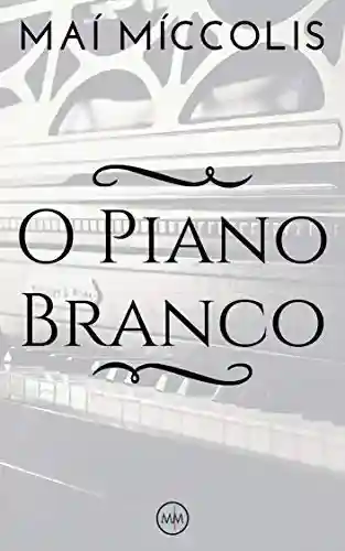 Capa do livro: O Piano Branco - Ler Online pdf
