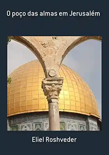 Capa do livro: O Poço Das Almas Em Jerusalém - Ler Online pdf