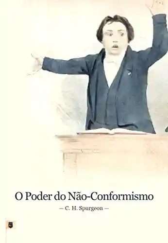 Livro PDF: O Poder do Não-Conformismo, por C. H. Spurgeon