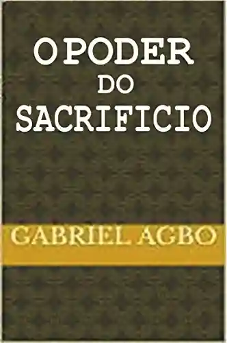 Capa do livro: O poder do sacrifício - Ler Online pdf