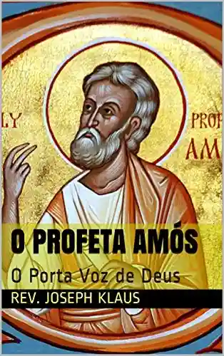 Livro PDF: O Profeta Amós: O Porta Voz de Deus