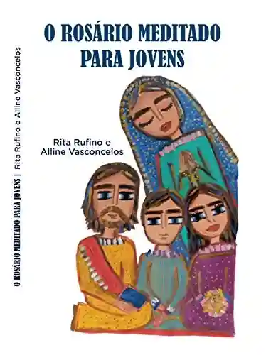 Livro PDF: O ROSÁRIO MEDITADO PARA JOVENS