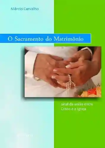 Livro PDF: O Sacramento do Matrimônio: sinal da união entre Cristo e a Igreja