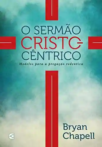 Capa do livro: O sermão cristocêntrico - Ler Online pdf