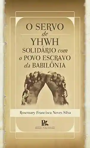 Livro PDF: O Servo de YHWH solidário com o povo escravo da Babilônia