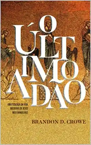 Livro PDF: O último Adão: Uma teologia da vida obediente de Jesus nos Evangelhos