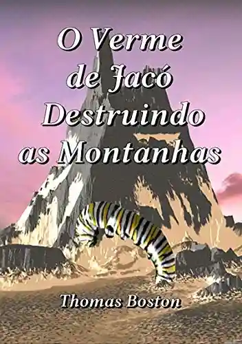 Livro PDF: O Verme De Jacó Destruindo As Montanhas
