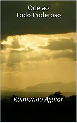 Livro PDF: Ode ao Todo-Poderoso: Raimundo Aguiar