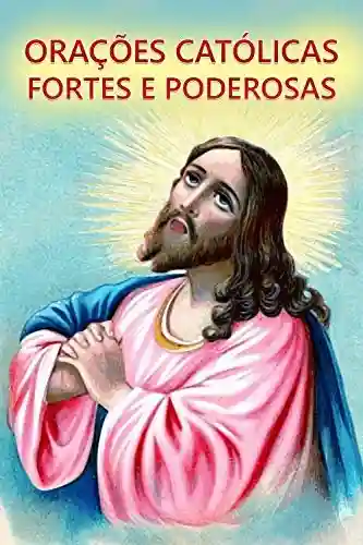 Livro PDF Orações Católicas Fortes e Poderosas