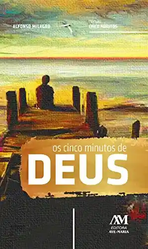 Capa do livro: Os cinco minutos de Deus: Meditações para todos os dias do ano - Ler Online pdf