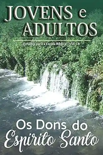 Livro PDF Os Dons do Espírito Santo (Jovens e Adultos Livro 18)