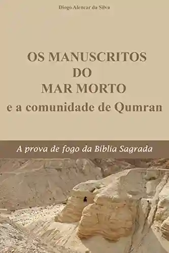 Livro PDF: Os Manuscritos do Mar Morto e a Comunidade de Qumran: A prova de fogo da Bíblia Sagrada