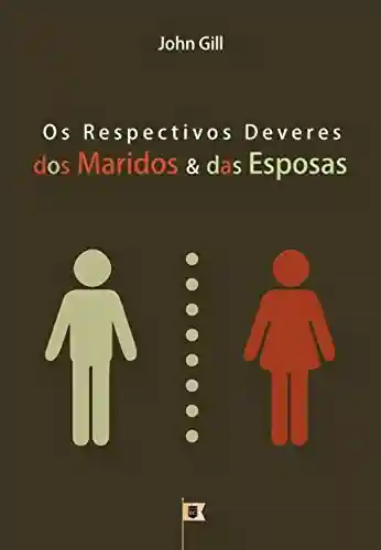 Livro PDF: Os Respectivos Deveres Dos Maridos & Das Esposas, por John Gill