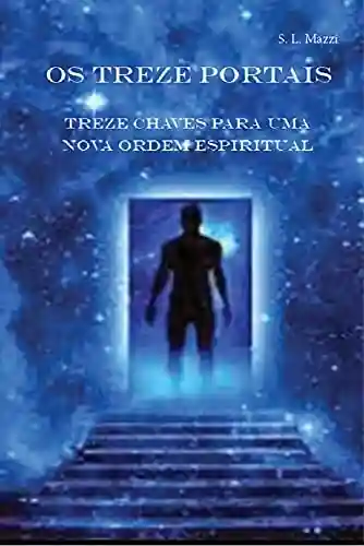 Livro PDF: Os treze portais: Treze chaves para uma nova ordem espiritual