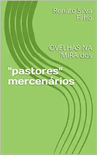Livro PDF: “pastores” mercenários: OVELHAS NA MIRA dos