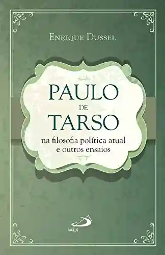Livro PDF: Paulo de Tarso na filosofia política atual e outros ensaios