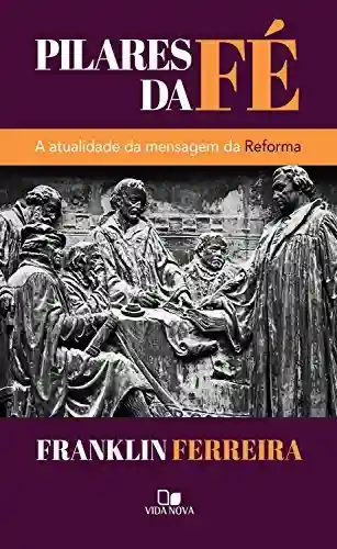 Livro PDF Pilares da fé: A atualidade da mensagem da Reforma